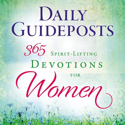 Daily Guideposts 365 Spirit-Lifting Devotions for Women: A Spirit-Lifting Devotional Audiobook, by Guideposts 