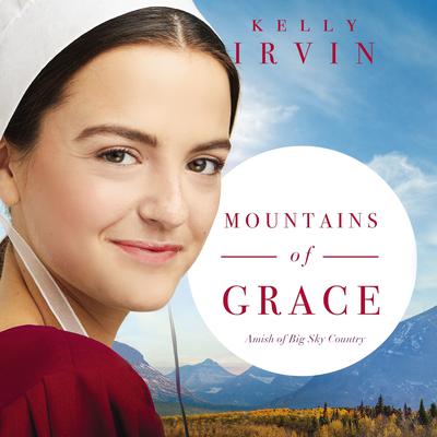 Mountains of Grace Audiobook, by Kelly Irvin
