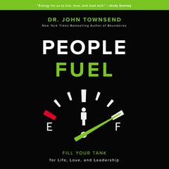 People Fuel: Fill Your Tank for Life, Love, and Leadership Audiobook, by John Townsend
