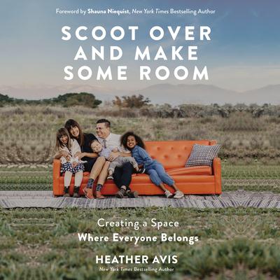 Scoot Over and Make Some Room: Creating a Space Where Everyone Belongs Audiobook, by Heather Avis