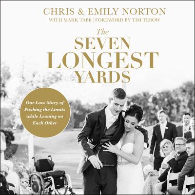 The Seven Longest Yards: Our Love Story of Pushing the Limits while Leaning on Each Other Audiobook, by Chris Norton