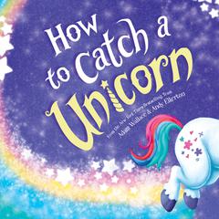 How to Catch a Unicorn Audiobook, by Adam Wallace
