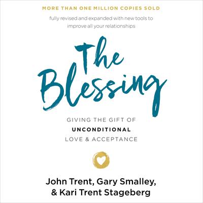 The Blessing: Giving the Gift of Unconditional Love and Acceptance Audiobook, by Gary Smalley