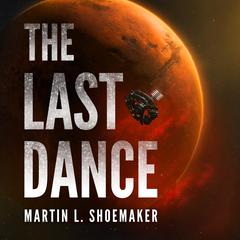 The Last Dance Audiobook, by Martin L. Shoemaker
