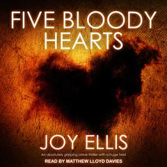 Five Bloody Hearts Audiobook, by Joy Ellis