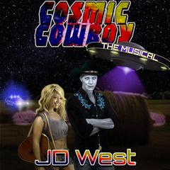 COSMIC COWBOY the MUSICAL Audiobook, by JD West