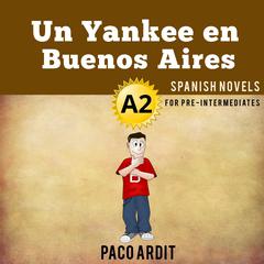 Un Yankee en Buenos Aires Audiobook, by Paco Ardit