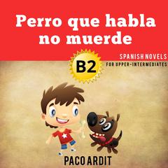 Perro que habla no muerde Audiobook, by Paco Ardit