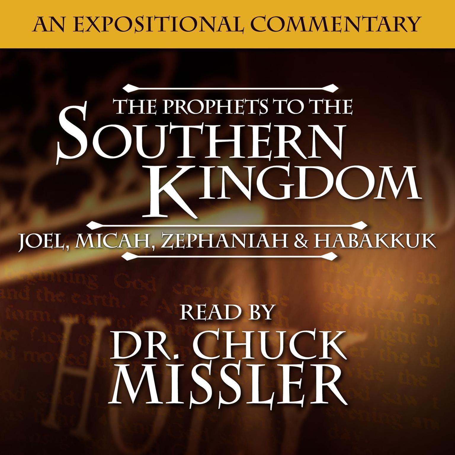 The Prophets to the Southern Kingdom: Joel, Micah, Zephaniah, and Habakkuk Audiobook, by Chuck Missler