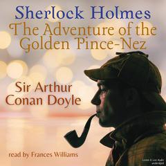 Sherlock Holmes:  The Adventure of the Golden Pince-Nez Audiobook, by 