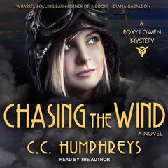Chasing the Wind: A Roxy Loewen Mystery Audiobook, by C. C. Humphreys