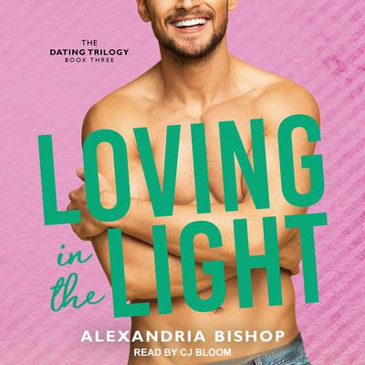 Loving in the Light Audiobook, by Alexandria Bishop