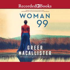 Woman 99: A Novel Audiobook, by Greer Macallister