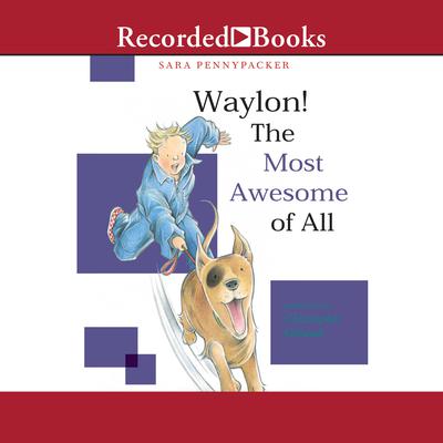 Waylon! The Most Awesome of All Audiobook, by Sara Pennypacker