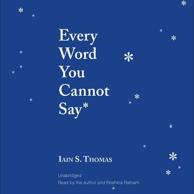 Every Word You Cannot Say Audiobook, by Iain S. Thomas