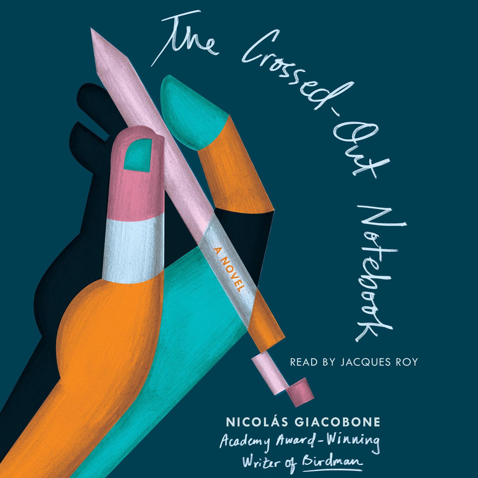 The Crossed-Out Notebook: A Novel Audiobook, by Nicolás Giacobone