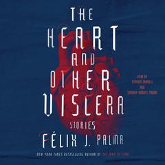The Heart and Other Viscera: Stories Audiobook, by Félix J. Palma