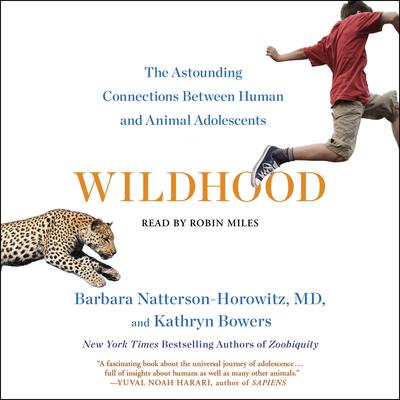 Wildhood: The Epic Journey from Adolescence to Adulthood in Humans and Other Animals Audiobook, by Barbara Natterson-Horowitz