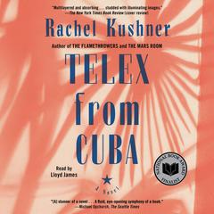 Telex from Cuba: A Novel Audiobook, by Rachel Kushner