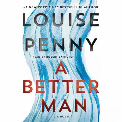 A Better Man: A Chief Inspector Gamache Novel Audiobook, by Louise Penny
