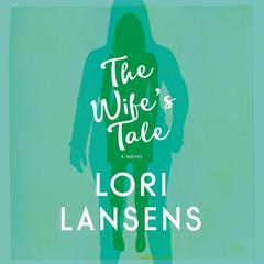 The Wife's Tale Audiobook, by Lori Lansens