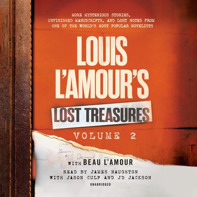 Louis LAmours Lost Treasures: Volume 2: More Mysterious Stories, Unfinished Manuscripts, and Lost Notes from One of the Worlds Most Popular Novelists Audiobook, by Louis L’Amour