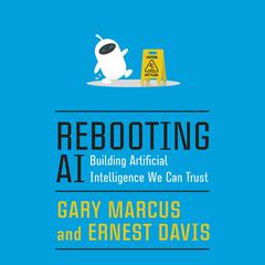 Rebooting AI: Building Artificial Intelligence We Can Trust Audiobook, by Gary Marcus