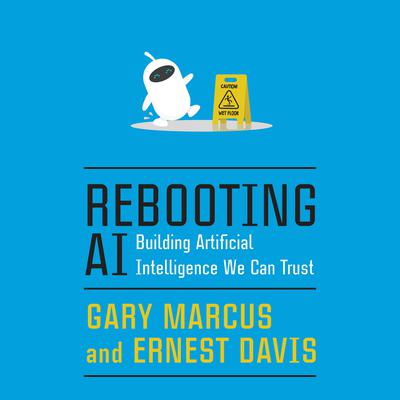 Rebooting AI: Building Artificial Intelligence We Can Trust Audiobook, by Gary Marcus