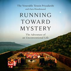Running Toward Mystery: The Adventure of an Unconventional Life Audiobook, by Tenzin Priyadarshi, Zara Houshmand