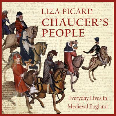 Chaucers People: Everyday Lives in Medieval England Audiobook, by Liza Picard