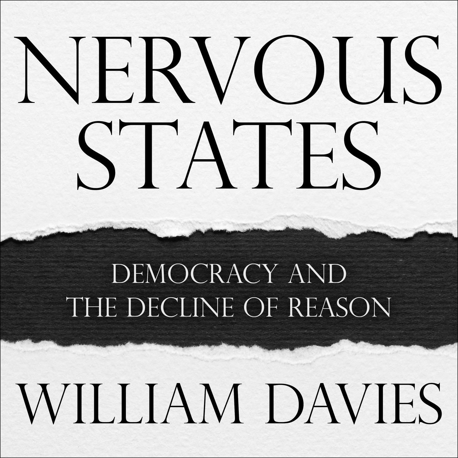 Nervous States: Democracy and the Decline of Reason Audiobook, by William Davies