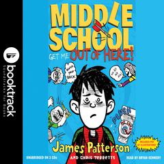 Middle School: Get Me out of Here! Audiobook, by James Patterson