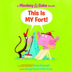 This Is MY Fort! (Monkey & Cake) Audiobook, by Drew Daywalt