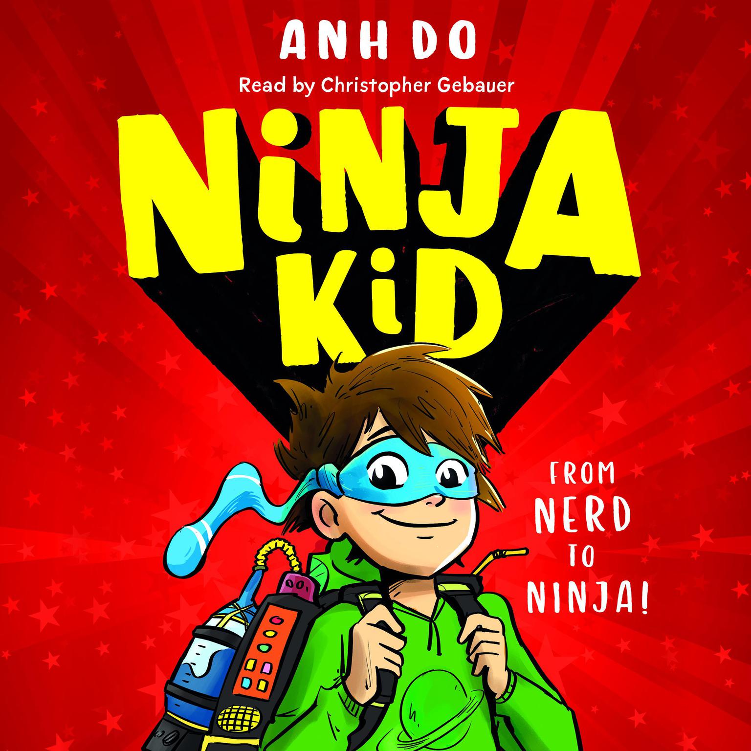 From Nerd to Ninja! (Ninja Kid #1) (Digital Audio Download Edition) Audiobook, by Anh Do