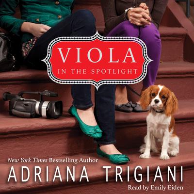Viola in the Spotlight: A Viola Novel Audiobook, by Adriana Trigiani
