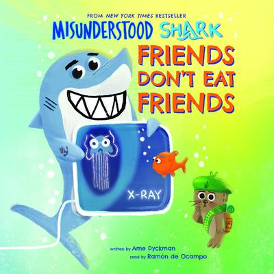 Misunderstood Shark: Friends Dont Eat Friends Audiobook, by Ame Dyckman