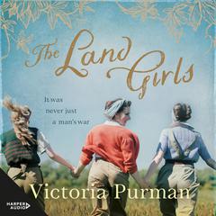 The Land Girls Audiobook, by Victoria Purman