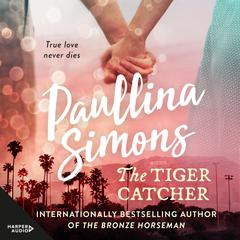 The Tiger Catcher: A romance that will stay with you forever Audiobook, by Paullina Simons