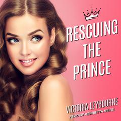 Rescuing the Prince Audiobook, by Victoria Leybourne