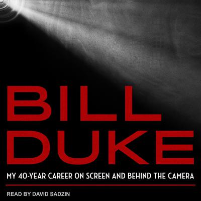 Bill Duke: My 40-Year Career on Screen and behind the Camera Audiobook, by 
