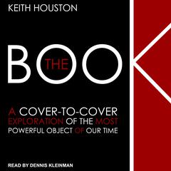 The Book: A Cover-to-Cover Exploration of the Most Powerful Object of Our Time Audiobook, by Keith Houston