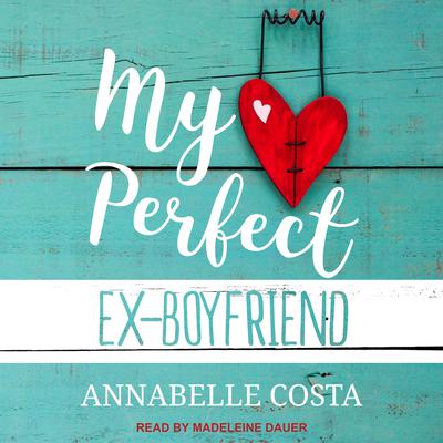 My Perfect Ex-Boyfriend Audiobook, by Annabelle Costa