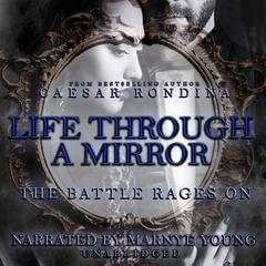 Life through a Mirror:  The Battle Rages On Audiobook, by Caesar Rondina