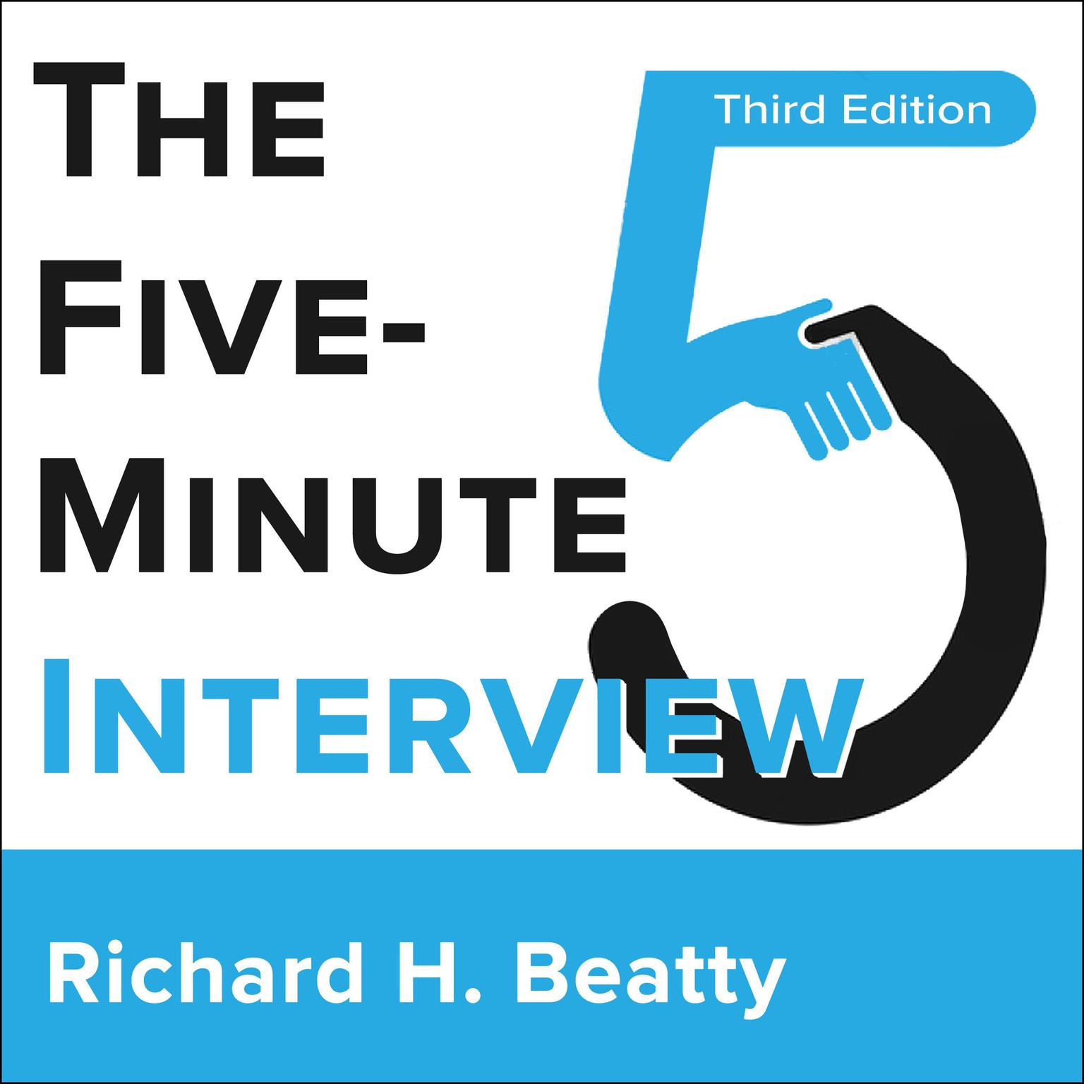 The Five-Minute Interview 3rd Edition: Third Edition Audiobook, by Richard H. Beatty