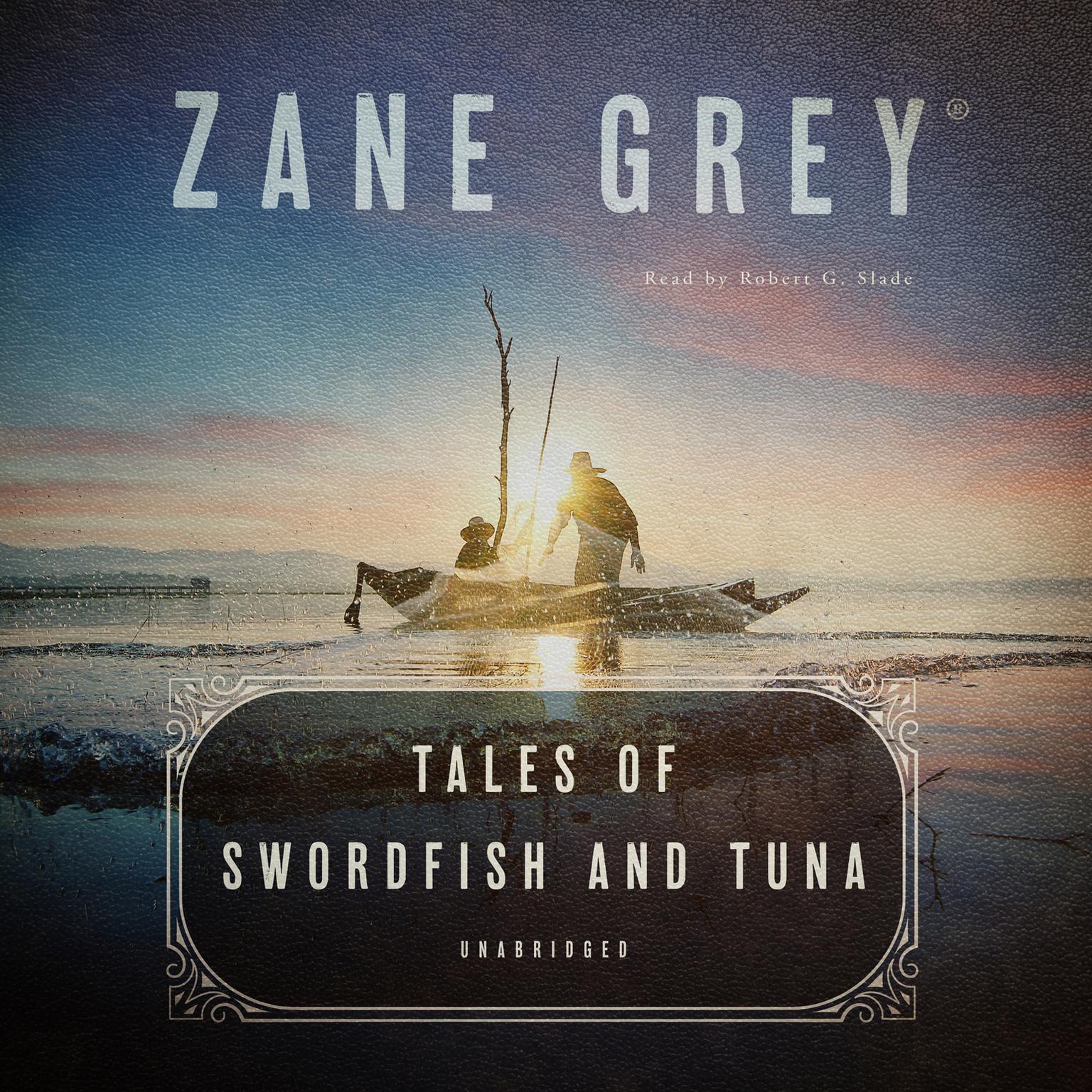 Tales of Swordfish and Tuna Audiobook, by Zane Grey
