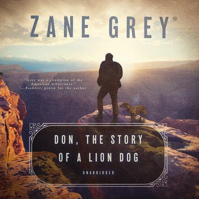 Don, the Story of a Lion Dog Audiobook, by Zane Grey