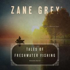 Tales of Freshwater Fishing Audiobook, by Zane Grey