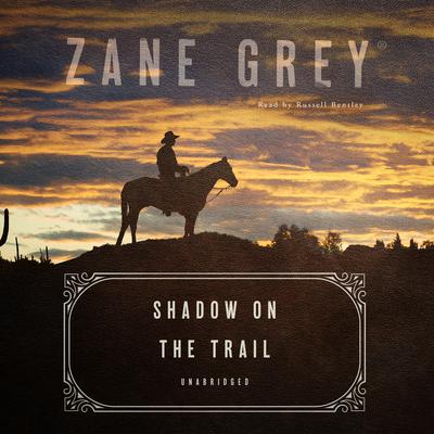 Shadow on the Trail: A Western Story Audiobook, by Zane Grey