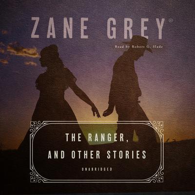 The Ranger, and Other Stories Audiobook, by Zane Grey