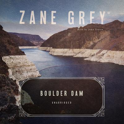 Boulder Dam Audiobook, by Zane Grey